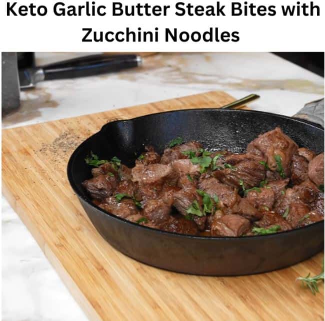 Keto Garlic butter Steak Bites with Zucchini Noodles