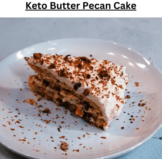 Keto Butter Pecan cake