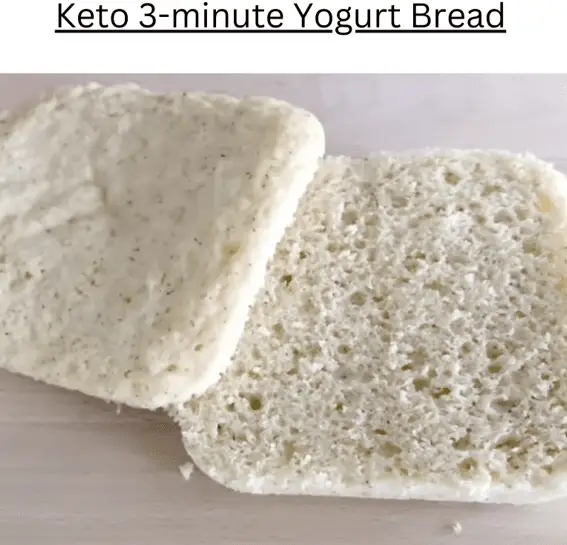 Keto 3 Minute Yogurt Bread