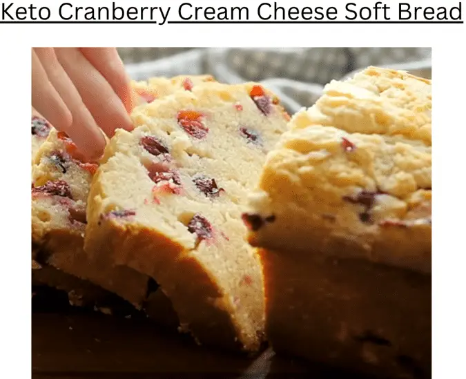 Keto Cranberry Cream Cheese Soft Bread