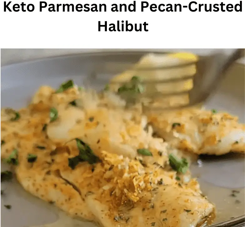 Keto Parmesan and Pecan-Crusted Halibut
