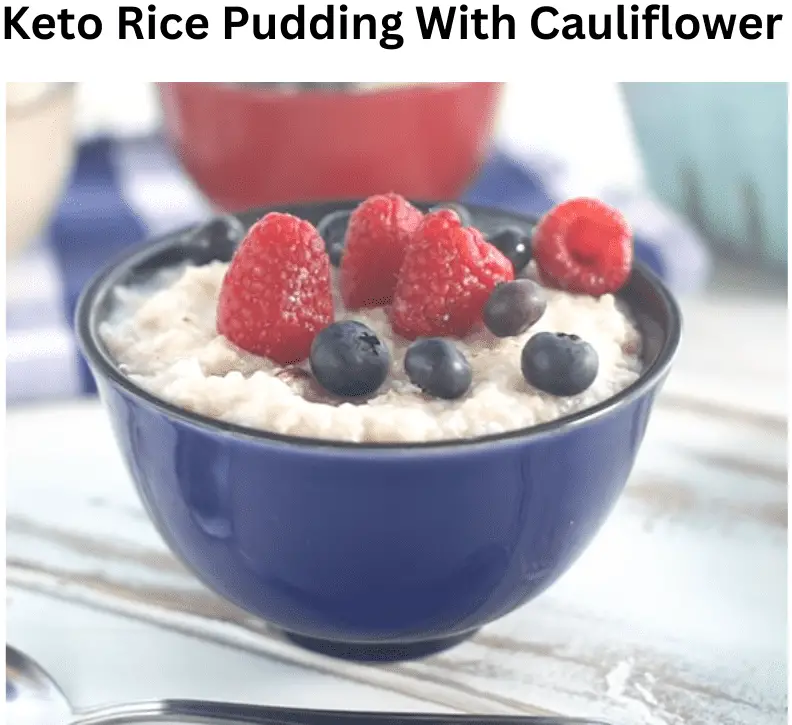 Keto Rice Pudding With Cauliflower