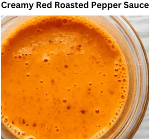 Creamy Red Roasted Pepper Sauce