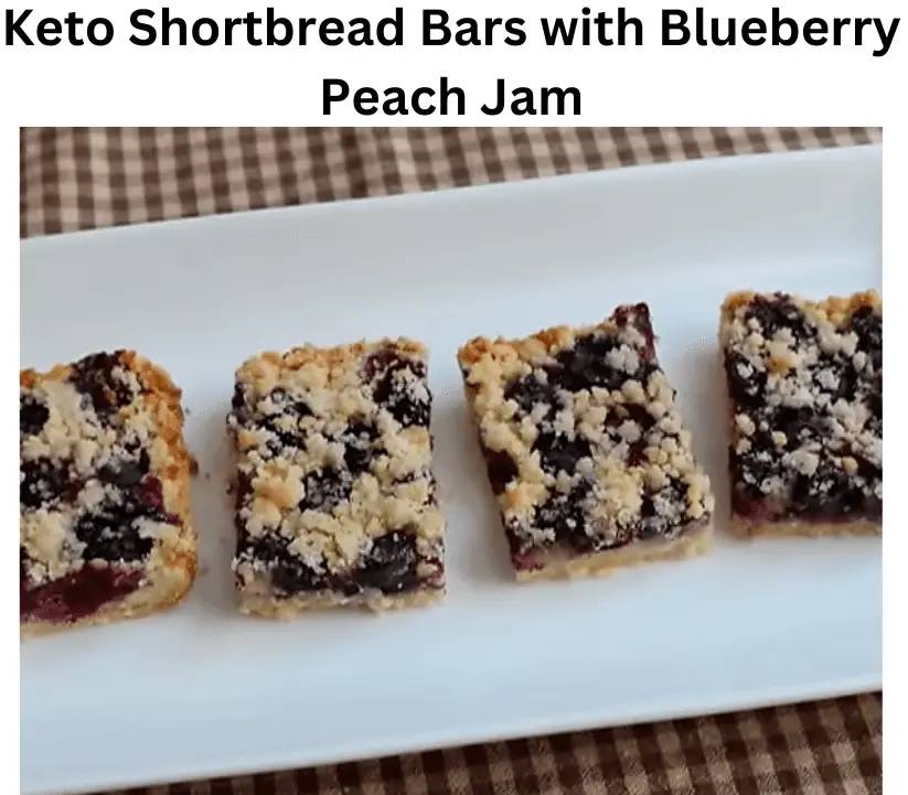 Keto Shortbread Bars With Blueberry Peach Jam