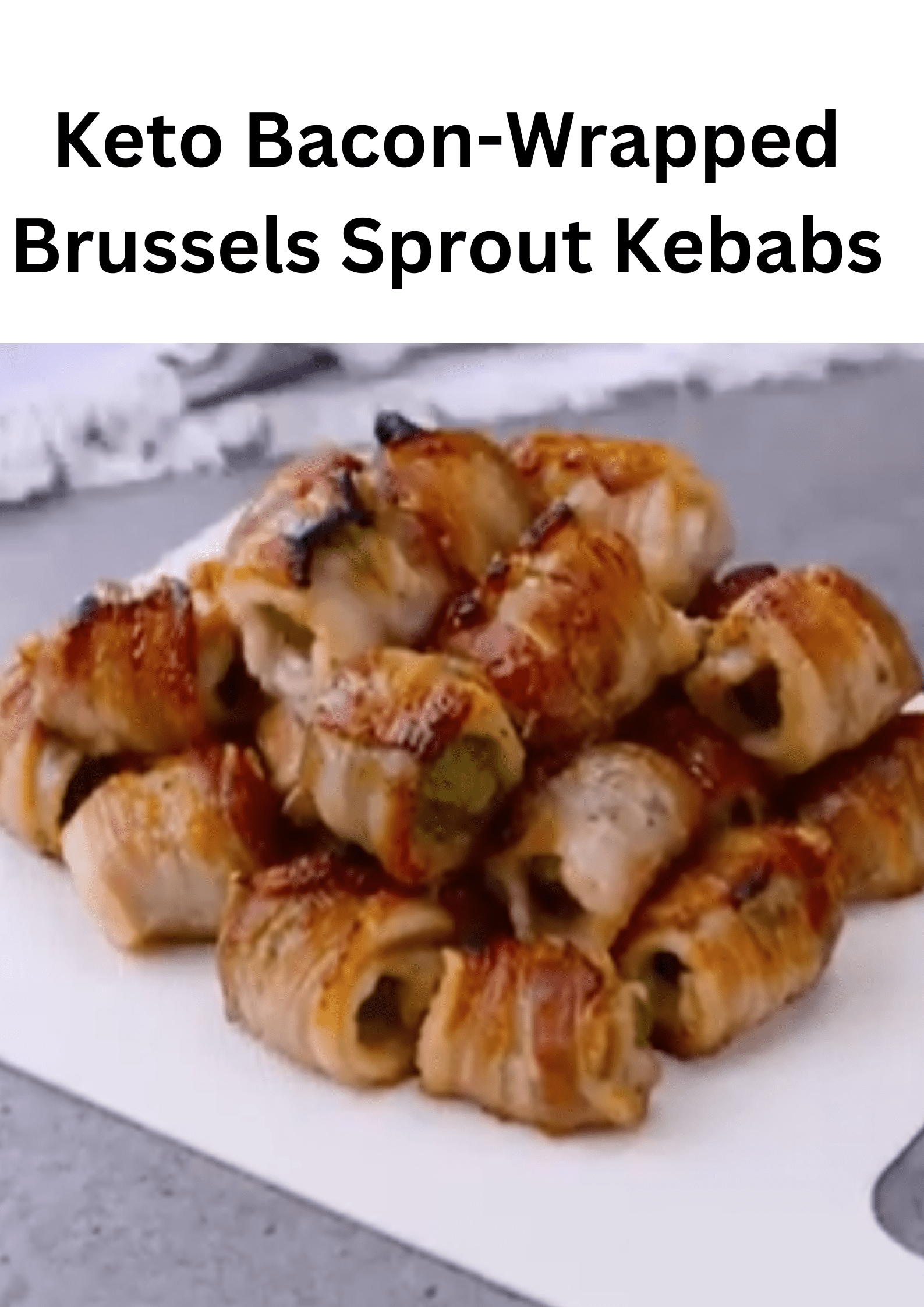 Keto Bacon-Wrapped Brussels Sprout Kebabs