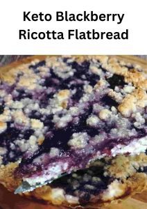 Keto Blackberry Ricotta Flatbread