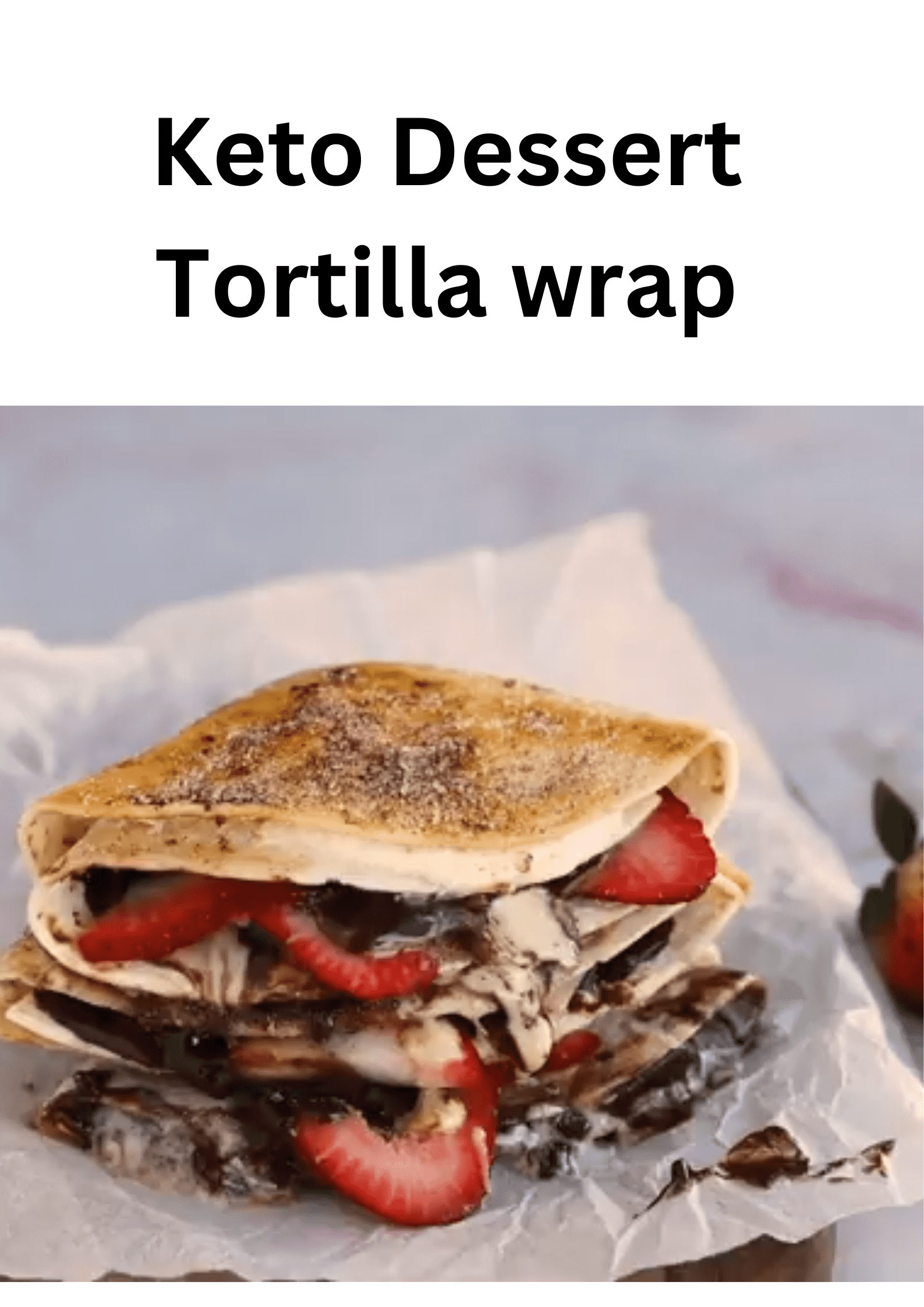 Keto Dessert Tortilla wrap