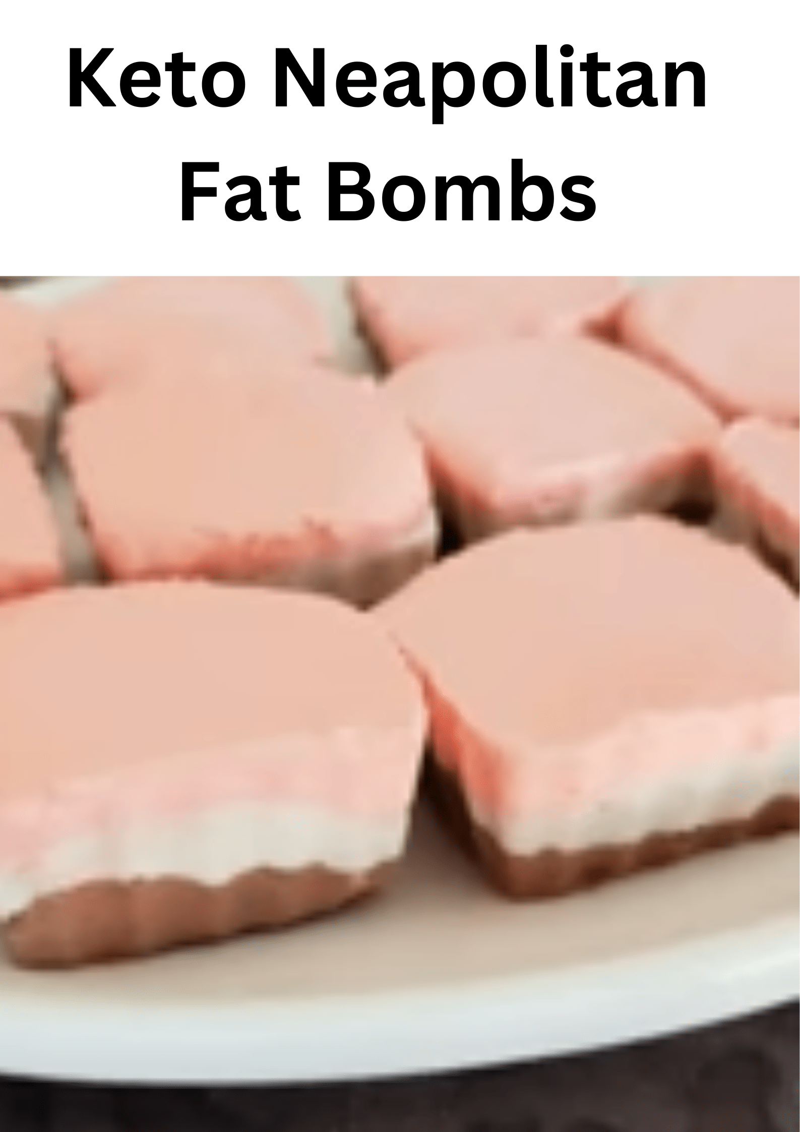 Keto Neapolitan fat Bombs